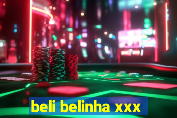 beli belinha xxx